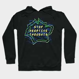 Stop Negative Thoughts Hoodie